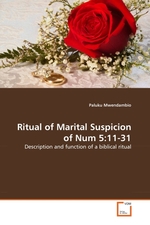 Ritual of Marital Suspicion of Num 5:11-31. Description and function of a biblical ritual