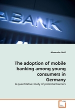 The adoption of mobile banking among young consumers in Germany. A quantitative study of potential barriers