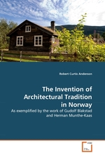 The Invention of Architectural Tradition in Norway. As exemplified by the work of Gudolf Blakstad and Herman Munthe-Kaas