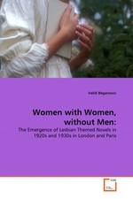 Women with Women, without Men:. The Emergence of Lesbian Themed Novels in 1920s and 1930s in London and Paris