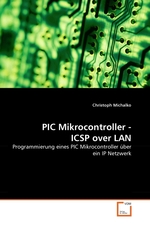 PIC Mikrocontroller - ICSP over LAN. Programmierung eines PIC Mikrocontroller ?ber ein IP Netzwerk
