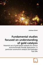 Fundamental studies focused on understanding of gold catalysis. Potential use of gold based catalysts for various environmentally friendly applications, in particular automotive catalysis and hydrogen fuel cells