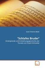 Schlafes Bruder". Hintergr?nde und Entstehungsgeschichte der Toccata von Enjott Schneider