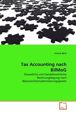 Tax Accounting nach BilMoG. Steuerliche und handelsrechtliche Rechnungslegung nach Bilanzrechtsmodernisierungsgesetz