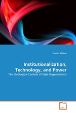 Institutionalization, Technology, and Power. The Ideological Context of Style Organizations