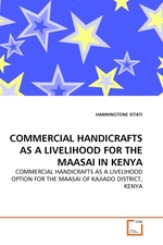 COMMERCIAL HANDICRAFTS AS A LIVELIHOOD FOR THE MAASAI IN KENYA. COMMERCIAL HANDICRAFTS AS A LIVELIHOOD OPTION FOR THE MAASAI OF KAJIADO DISTRICT, KENYA