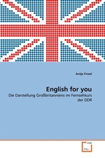 English for you. Die Darstellung Gro?britanniens im Fernsehkurs der DDR