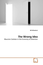 The Wrong Idea. Maurizio Cattelan in the Economy of Attention