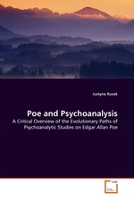 Poe and Psychoanalysis. A Critical Overview of the Evolutionary Paths of Psychoanalytic Studies on Edgar Allan Poe