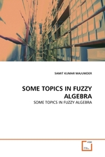 SOME TOPICS IN FUZZY ALGEBRA