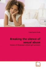 Breaking the silence of sexual abuse. Voices of Ghanaian school girl survivors