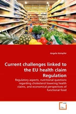 Current challenges linked to the EU health claim Regulation. Regulatory aspects, nutritional questions regarding cholesterol lowering health claims, and economical perspectives of functional food