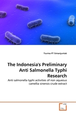 The Indonesias Preliminary Anti Salmonella Typhi Research. Anti salmonella typhi activities of non aqueous camellia sinensis crude extract