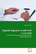 Digitale Signatur in SAP IS-H / i.s.h.med. unter Ber?cksichtigung des elektronischen Heilberufsausweises