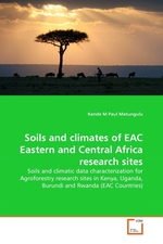 Soils and climates of EAC Eastern and Central Africa research sites. Soils and climatic data characterization for Agroforestry research sites in Kenya, Uganda, Burundi and Rwanda (EAC Countries)