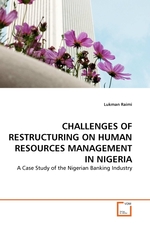 CHALLENGES OF RESTRUCTURING ON HUMAN RESOURCES MANAGEMENT IN NIGERIA. A Case Study of the Nigerian Banking Industry