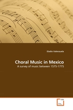 Choral Music in Mexico. A survey of music between 1575-1775