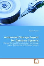 Automated Storage Layout for Database Systems. Storage Workload Characterization and Storage Layout Optimization for Database Systems