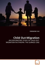 Child Out-Migration. AN EXPLORATORY STUDY OF CHILD OUT-MIGRATION IN ETHIOPIA: THE GURAGE CASE