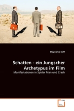 Schatten - ein Jungscher Archetypus im Film. Manifestationen in Spider Man und Crash