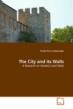 The City and its Walls. A Research on Istanbul Land Walls