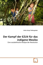 Der Kampf der EZLN f?r das indigene Mexiko. Eine sozialethische Analyse der Revolution