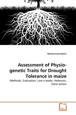 Assessment of Physio-genetic Traits for Drought Tolerance in maize. Methods, Evaluation, Line x tester, Heterosis, Gene action