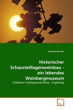 Historischer Schausteillagenweinbau - ein lebendes Weinbergmuseum. Erlebbarer Steillagenweinberg - Engelsteig