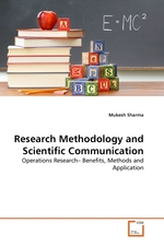 Research Methodology and Scientific Communication. Operations Research– Benefits, Methods and Application