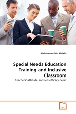 Special Needs Education Training and Inclusive Classroom. Teachers attitude and self-efficacy belief