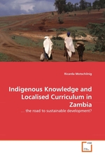 Indigenous Knowledge and Localised Curriculum in Zambia. … the road to sustainable development?