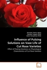 Influence of Pulsing Solutions on Vase Life of Cut Rose Varieties. Effect of Pulsing Solutions on Physiological Charecterstics of Cut Rose Varieties