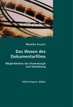 Das Wesen des Dokumentarfilms. M?glichkeiten der Dramaturgie und Gestaltung