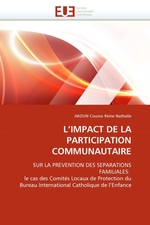 LIMPACT DE LA PARTICIPATION COMMUNAUTAIRE. SUR LA PREVENTION DES SEPARATIONS FAMILIALES: le cas des Comit?s Locaux de Protection du Bureau International Catholique de lEnfance