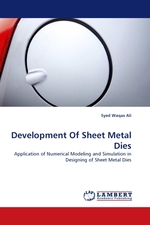 Development Of Sheet Metal Dies. Application of Numerical Modeling and Simulation in Designing of Sheet Metal Dies