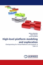 High-level platform modeling and exploration. Checkpointing for Virtual Platforms and SystemC
