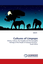 Cultures of Limpopo. History, Culture, the Tangible and the Intangible Heritage of the People of Limpopo Province, South Africa