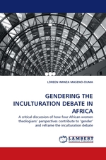 GENDERING THE INCULTURATION DEBATE IN AFRICA. A critical discussion of how four African women theologians perspectives contribute to ‘gender and reframe the inculturation debate