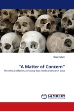 “A Matter of Concern”. The ethical dilemma of using Nazi medical research data