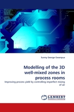 Modelling of the 3D well-mixed zones in process rooms. Improving process yield by controlling imperfect mixing of air