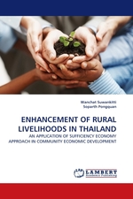 ENHANCEMENT OF RURAL LIVELIHOODS IN THAILAND. AN APPLICATION OF SUFFICIENCY ECONOMY APPROACH IN COMMUNITY ECONOMIC DEVELOPMENT