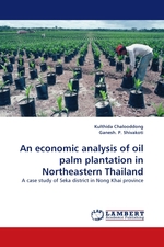 An economic analysis of oil palm plantation in Northeastern Thailand. A case study of Seka district in Nong Khai province