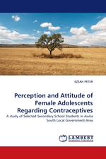Perception and Attitude of Female Adolescents Regarding Contraceptives. A study of Selected Secondary School Students in Awka South Local Government Area