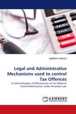 Legal and Administrative Mechanisms used to control Tax Offences. A Critical Analysis of Effectiveness of Tax Offences Control Mechanisms under Rwandan Law