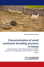 Characterisation of small ruminants breeding practices in Kenya. Characterisation of the sheep and goat breeding practices of the pastoralist communities of northern Kenya