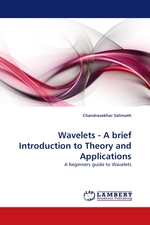 Wavelets - A brief Introduction to Theory and Applications. A beginners guide to Wavelets