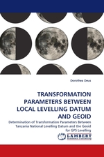 TRANSFORMATION PARAMETERS BETWEEN LOCAL LEVELLING DATUM AND GEOID. Determination of Transformation Parameters Between Tanzania National Levelling Datum and the Geoid for GPS Levelling