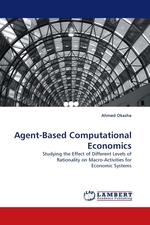 Agent-Based Computational Economics. Studying the Effect of Different Levels of Rationality on Macro-Activities for Economic Systems