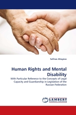 Human Rights and Mental Disability. With Particular Reference to the Concepts of Legal Capacity and Guardianship in Legislation of the Russian Federation