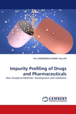 Impurity Profiling of Drugs and Pharmaceuticals. New Analytical Methods- Development and Validation